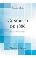 Congreso de 1886: Siluetas Parlamentarias (Classic Reprint)