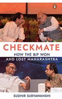 Checkmate: How the BJP Won and Lost Maharashtra