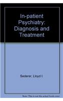 In-patient Psychiatry: Diagnosis and Treatment