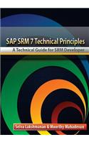 SAP SRM7 Technical Principles: A Technical Guide for SRM Developer