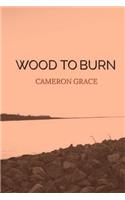Wood to Burn