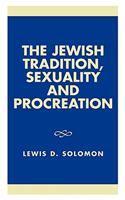 The Jewish Tradition, Sexuality and Procreation