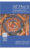 All That Is: A Naturalistic Faith for the Twenty-First Century