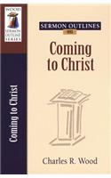 Sermon Outlines on Coming to Christ