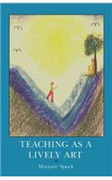 Teaching as a Lively Art