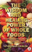 The Wisdom and Healing Power of Whole Foods