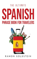 The Ultimate Spanish Phrase book for Travelers