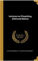 Lectures on Preaching, Delivered Before