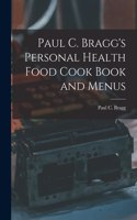 Paul C. Bragg's Personal Health Food Cook Book and Menus