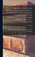 Report of Executive Officers, Executive Council, Departments and Standing Committees of the Massachusetts State Labor Council, AFL-CIO ... Convention; 18th 1975