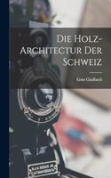 Holz-Architectur Der Schweiz