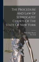 Procedure And Law Of Surrogates' Courts Of The State Of New York