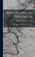 Mein Antheil an Der Politik