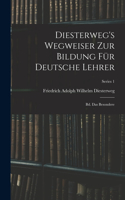 Diesterweg's Wegweiser Zur Bildung Für Deutsche Lehrer