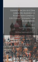 Erinnerungen Aus Dem Leben Des Kaiserlich Russischen General-Lieutenant Johann Von Blaramberg: Nach Dessen Tagebüchern Von 1811-1871; Volume 3