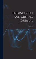 Engineering And Mining Journal; Volume 25