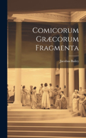Comicorum Græcorum Fragmenta