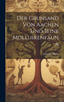 Grunsand Von Aachen Und Seine Molluskenfauna