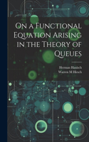 On a Functional Equation Arising in the Theory of Queues