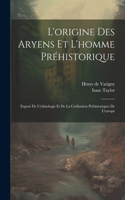 L'origine Des Aryens Et L'homme Préhistorique