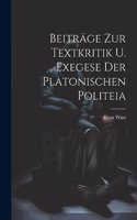 Beiträge Zur Textkritik U. Exegese Der Platonischen Politeia