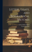 Letters, Essays, and Biographical Sketches