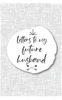 Letters To My Future Husband: Blank Notebook Journal to Write In/120 pages/ 6x9