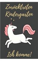 Zurücktreten Kindergarten. Ich komme!