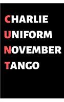 Charlie, Uniform, November, Tango (CUNT)