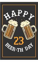 23rd Birthday Notebook: Lined Journal / Notebook - Beer Themed 23 yr Old Gift - Fun And Practical Alternative to a Card - 23rd Birthday Gifts For Men and Women - Happy Beer