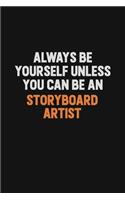 Always Be Yourself Unless You Can Be A Storyboard Artist