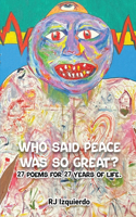 Who said Peace was so Great?