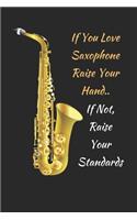 If You Love Saxophone Raise Your Hand.. If Not, Raise Your Standards