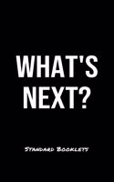 What's Next?: A softcover blank lined notebook to jot down business ideas, record daily events and ponder life's big questions.