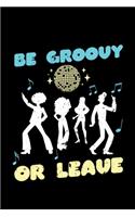 Be Groovy or Leave