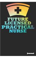 Future Licensed Practical Nurse Journal: Great as Nurse Journal/Notebook Gift (6 X 9 - 110 Blank Pages)