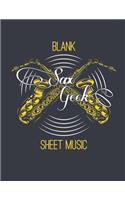 Sax Geek Blank Sheet Music: Saxophone Composer Woodwind Instrument Songwriting Notebook