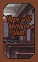 Hope Will Never Be Silent.