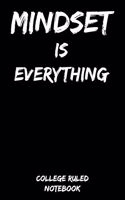 Mindset Is Everything: College Ruled Notebook (6x9, 120 Pages)