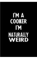 I'm a Cooker I'm Naturally Weird