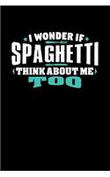 I Wonder If Spaghetti Think About Me Too: 100 page Blank lined 6 x 9 Food Lover journal to jot down your ideas and notes