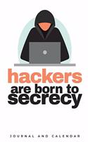 Hackers Are Born To Secrecy: Blank Lined Journal With Calendar For Techies