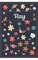 Ray: Lined Writing Notebook with Personalized Name 120 Pages 6x9 Flowers