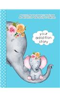 Your Adoption Story. As Soon As We Saw You We Knew An Adventure Was Going To Happen: A Keepsake Journal To Gather & Record Precious Memories To Gift To Your Adopted Child, Cute Elephants