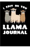 I Spit On You Llama Journal