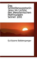 Das Selbstbewusstsein Jesu Im Lichte Der Messianischen Hoffnungen Seiner Zeit