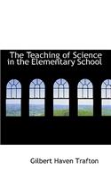 The Teaching of Science in the Elementary School