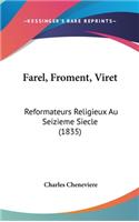 Farel, Froment, Viret