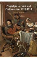 Nostalgia in Print and Performance, 1510–1613