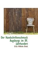 Der Handschriftenschmuck Augsburgs Im XV. Jahrhundert